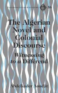 The Algerian Novel and Colonial Discourse : Witnessing to a "Différend" (Francophone Cultures and Literatures .58) （2010. X, 216 S. 230 mm）