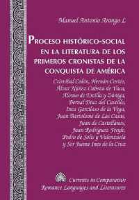 Proceso Histórico-Social en la Literatura de los Primeros Cronistas de la Conquista de América (Currents in Comparative Romance Languages and Literatures .181) （2011. 213 S. 230 mm）