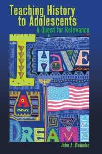 Teaching History to Adolescents : A Quest for Relevance (Adolescent Cultures, School, and Society .52) （2011. XIV, 266 S. 230 mm）