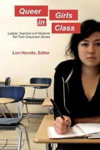 Queer Girls in Class : Lesbian Teachers and Students Tell Their Classroom Stories (Counterpoints .397) （2010. XII, 184 S. 225 mm）