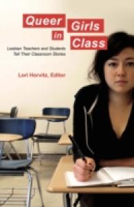 Queer Girls in Class : Lesbian Teachers and Students Tell Their Classroom Stories (Counterpoints .397) （2011. XII, 184 S. 230 mm）