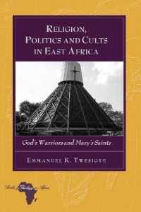 Religion, Politics and Cults in East Africa : God's Warriors and Mary's Saints (Bible and Theology in Africa .11) （2010. XVIII, 264 S. 230 mm）