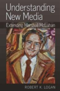 Understanding New Media : Extending Marshall McLuhan （2010. XXII, 389 S. 230 mm）