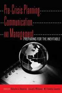 Pre-Crisis Planning, Communication, and Management : Preparing for the Inevitable （2012. XXIII, 337 S. 225 mm）