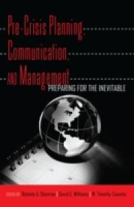 Pre-Crisis Planning, Communication, and Management : Preparing for the Inevitable （2012. XXIII, 337 S. 230 mm）