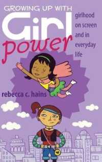 Growing Up With Girl Power : Girlhood On Screen and in Everyday Life (Mediated Youth .15) （2012. XIV, 315 S. 230 mm）