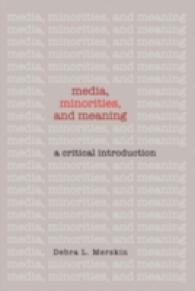 Media, Minorities, and Meaning : A Critical Introduction （2010. XXII, 449 S. 230 mm）