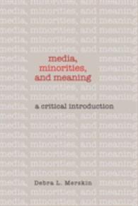Media, Minorities, and Meaning : A Critical Introduction （2011. XXII, 449 S. 230 mm）