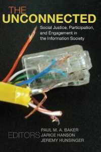 The Unconnected : Social Justice, Participation, and Engagement in the Information Society (Digital Formations .69) （2013. VI, 308 S. 225 mm）