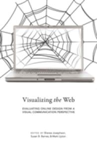 Visualizing the Web : Evaluating Online Design from a Visual Communication Perspective (Visual Communication .1) （2010. VIII, 204 S. 230 mm）