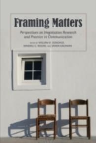Framing Matters : Perspectives on Negotiation Research and Practice in Communication （2011. VI, 286 S. 230 mm）