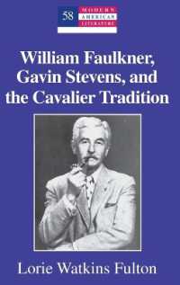 William Faulkner, Gavin Stevens, and the Cavalier Tradition (Modern American Literature .58) （2011. XII, 120 S. 230 mm）