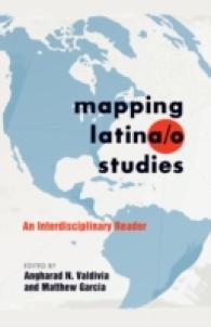 Mapping Latina/o Studies : An Interdisciplinary Reader (Intersections in Communications and Culture .27) （2012. VII, 354 S. 230 mm）