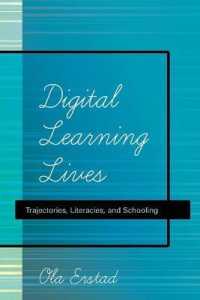 Digital Learning Lives : Trajectories, Literacies, and Schooling (New Literacies and Digital Epistemologies .52) （2013. X, 280 S. 225 mm）
