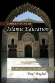 Conceptions of Islamic Education : Pedagogical Framings (Global Studies in Education .3) （2011. XIV, 142 S. 230 mm）