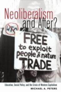 Neoliberalism and After? : Education, Social Policy, and the Crisis of Western Capitalism (Global Studies in Education .4) （2011. X, 222 S. 230 mm）