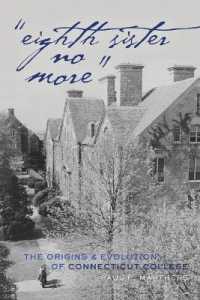 "Eighth Sister No More" : The Origins and Evolution of Connecticut College (History of Schools and Schooling .56) （2010. X, 270 S. 225 mm）