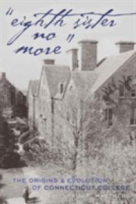 "Eighth Sister No More" : The Origins and Evolution of Connecticut College (History of Schools and Schooling .56) （2010. X, 270 S. 230 mm）