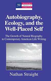 Autobiography, Ecology, and the Well-Placed Self : The Growth of Natural Biography in Contemporary American Life Writing (Modern American Literature .59) （2011. X, 157 S. 230 mm）