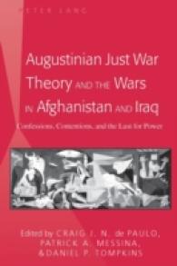 Augustinian Just War Theory and the Wars in Afghanistan and Iraq : Confessions, Contentions, and the Lust for Power （2011. XX, 157 S. 230 mm）