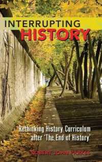 Interrupting History : Rethinking History Curriculum after 'The End of History' (Counterpoints .404) （2011. XVI, 156 S. 230 mm）