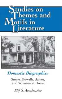Domestic Biographies : Stowe, Howells, James, and Wharton at Home (Studies on Themes and Motifs in Literature .105) （2011. XVI, 196 S. 230 mm）