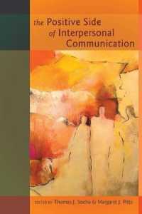The Positive Side of Interpersonal Communication (Language as Social Action .14) （2012. XXIX, 355 S. 225 mm）