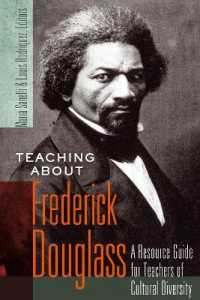 Teaching about Frederick Douglass : A Resource Guide for Teachers of Cultural Diversity (Counterpoints .406) （2012. IX, 206 S. 225 mm）