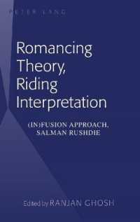 Romancing Theory, Riding Interpretation : (In)fusion Approach, Salman Rushdie （2012. VI, 230 S. 230 mm）