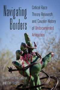 Navigating Borders : Critical Race Theory Research and Counter History of Undocumented Americans (Counterpoints .415) （2012. VIII, 267 S. 225 mm）
