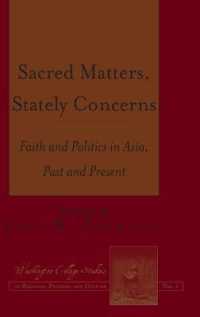 Sacred Matters, Stately Concerns : Faith and Politics in Asia, Past and Present (Washington College Studies in Religion, Politics, and Culture .1) （2014. VIII, 234 S. 230 mm）