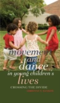Movement and Dance in Young Children's Lives : Crossing the Divide (Counterpoints .407) （2011. X, 180 S. 230 mm）