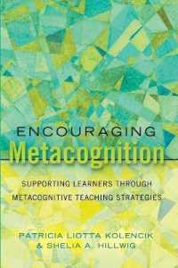 Encouraging Metacognition : Supporting Learners through Metacognitive Teaching Strategies (Educational Psychology .12) （2011. XIV, 183 S. 229 mm）