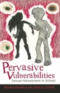 学校におけるセクシュアル・ハラスメント<br>Pervasive Vulnerabilities : Sexual Harassment in School (Adolescent Cultures, School, and Society .54) （2011. VI, 194 S. 230 mm）