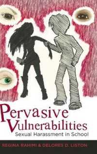 学校におけるセクシュアル・ハラスメント<br>Pervasive Vulnerabilities : Sexual Harassment in School (Adolescent Cultures, School, and Society .54) （2011. VI, 194 S. 230 mm）