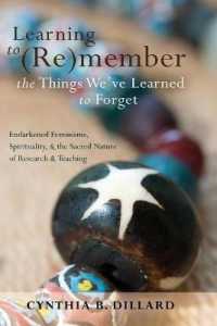 Learning to (Re)member the Things We've Learned to Forget : Endarkened Feminisms, Spirituality, and the Sacred Nature of Research and Teaching (Black Studies and Critical Thinking .18) （2012. XIV, 120 S. 225 mm）