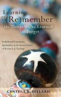 Learning to (Re)member the Things We've Learned to Forget : Endarkened Feminisms, Spirituality, and the Sacred Nature of Research and Teaching (Black Studies and Critical Thinking .18) （2012. XIV, 120 S. 230 mm）