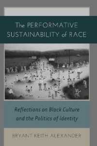 The Performative Sustainability of Race : Reflections on Black Culture and the Politics of Identity (Black Studies and Critical Thinking .19) （2012. VIII, 218 S. 225 mm）