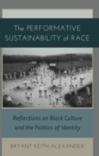 The Performative Sustainability of Race : Reflections on Black Culture and the Politics of Identity (Black Studies and Critical Thinking .19) （2012. VIII, 218 S. 230 mm）