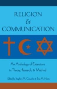 Religion and Communication : An Anthology of Extensions in Theory, Research, and Method （2012. VIII, 298 S. 230 mm）