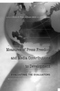 Measures of Press Freedom and Media Contributions to Development : Evaluating the Evaluators (Mass Communication and Journalism .4) （2011. X, 343 S. 230 mm）