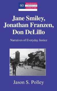 Jane Smiley, Jonathan Franzen, Don DeLillo : Narratives of Everyday Justice (Modern American Literature .60) （2011. VIII, 263 S. 230 mm）