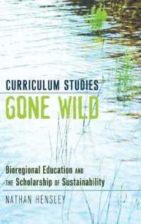 Curriculum Studies Gone Wild : Bioregional Education and the Scholarship of Sustainability (Complicated Conversation .37) （2011. XIV, 245 S. 230 mm）