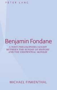 Benjamin Fondane : A Poet-Philosopher Caught Between the Sunday of History and the Existential Monday （2012. X, 205 S. 230 mm）