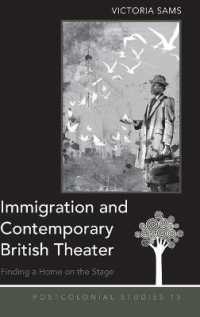 Immigration and Contemporary British Theater : Finding a Home on the Stage (Postcolonial Studies .13) （2014. XXIV, 126 S. 230 mm）