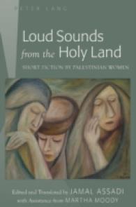 Loud Sounds from the Holy Land : Short Fiction by Palestinian Women- Edited and Translated by Jamal Assadi- With Assistance from Martha Moody （2011. X, 119 S. 230 mm）