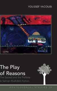 The Play of Reasons : The Sacred and the Profane in Salman Rushdie's Fiction (Postcolonial Studies .14) （2012. XIII, 230 S. 230 mm）