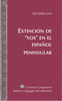 Extinción de 'vos' en el español peninsular (Currents in Comparative Romance Languages and Literatures .187) （2011. XVIII, 211 S. 230 mm）