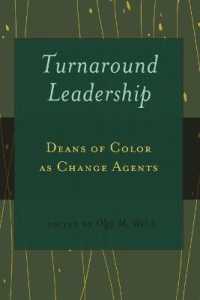 Turnaround Leadership : Deans of Color as Change Agents (Black Studies and Critical Thinking .20) （2011. XII, 177 S. 225 mm）