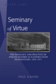 Seminary of Virtue : The Ideology and Practice of Inmate Reform at Eastern State Penitentiary, 1829-1971 （2012. XVIII, 201 S. 225 mm）